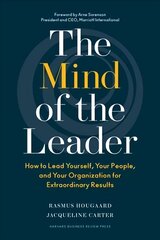 Mind of the Leader: How to Lead Yourself, Your People, and Your Organization for Extraordinary Results cena un informācija | Ekonomikas grāmatas | 220.lv