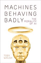 Machines Behaving Badly: The Morality of AI cena un informācija | Ekonomikas grāmatas | 220.lv