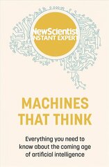 Machines that Think: Everything you need to know about the coming age of artificial intelligence цена и информация | Книги по экономике | 220.lv