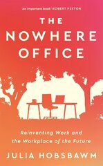 Nowhere Office: Reinventing Work and the Workplace of the Future цена и информация | Книги по экономике | 220.lv