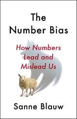 Number Bias: How numbers dominate our world and why that's a problem we need to fix cena un informācija | Ekonomikas grāmatas | 220.lv