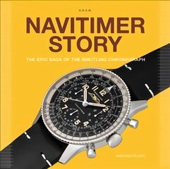 Navitimer Story: The Epic Saga of The Breitling Chronograph cena un informācija | Sociālo zinātņu grāmatas | 220.lv