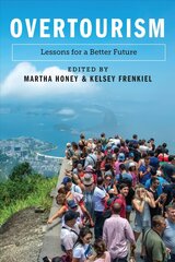 Overtourism: Lessons for a Better Future cena un informācija | Ekonomikas grāmatas | 220.lv