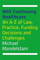 NHS Continuing Healthcare: An A-Z of Law, Practice, Funding Decisions and Challenges цена и информация | Книги по экономике | 220.lv