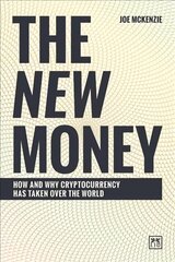 New Money: How and why cryptocurrency has taken over the world cena un informācija | Ekonomikas grāmatas | 220.lv