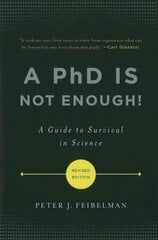 PhD Is Not Enough!: A Guide to Survival in Science 2nd edition цена и информация | Книги по экономике | 220.lv