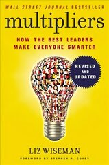 Multipliers, Revised and Updated: How the Best Leaders Make Everyone Smart International ed. цена и информация | Книги по экономике | 220.lv
