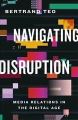 Navigating Disruption: Media Relations in the Digital Age cena un informācija | Ekonomikas grāmatas | 220.lv