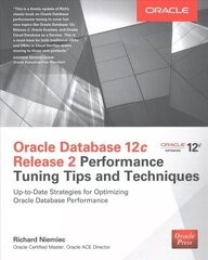 Oracle Database 12c Release 2 Performance Tuning Tips & Techniques cena un informācija | Ekonomikas grāmatas | 220.lv