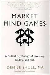 Market Mind Games: A Radical Psychology of Investing, Trading and Risk cena un informācija | Ekonomikas grāmatas | 220.lv