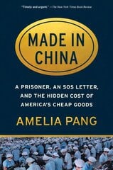 Made in China: A Prisoner, an SOS Letter, and the Hidden Cost of America's Cheap Goods cena un informācija | Ekonomikas grāmatas | 220.lv