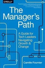 Manager`s Path: A Guide for Tech Leaders Navigating Growth and Change cena un informācija | Ekonomikas grāmatas | 220.lv