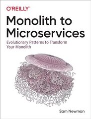 Monolith to Microservices: Evolutionary Patterns to Transform Your Monolith cena un informācija | Ekonomikas grāmatas | 220.lv
