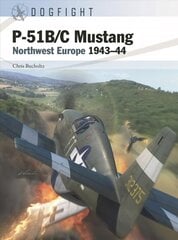 P-51B/C Mustang: Northwest Europe 1943-44 cena un informācija | Sociālo zinātņu grāmatas | 220.lv