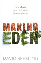 Making Eden: How Plants Transformed a Barren Planet cena un informācija | Ekonomikas grāmatas | 220.lv