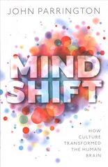 Mind Shift: How culture transformed the human brain cena un informācija | Ekonomikas grāmatas | 220.lv