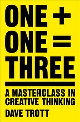 One Plus One Equals Three: A Masterclass in Creative Thinking Main Market Ed. cena un informācija | Ekonomikas grāmatas | 220.lv
