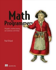 Math for Programmers: 3D Graphics, Machine Learning, and Simulations with Python cena un informācija | Ekonomikas grāmatas | 220.lv