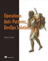 Operations Anti-Patterns, DevOps Solutions cena un informācija | Ekonomikas grāmatas | 220.lv