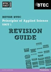 Pearson REVISE BTEC First in Applied Science: Principles of Applied Science   Unit 1 Revision Guide: for home learning, 2022 and 2023 assessments and exams, Unit 1 цена и информация | Книги по экономике | 220.lv