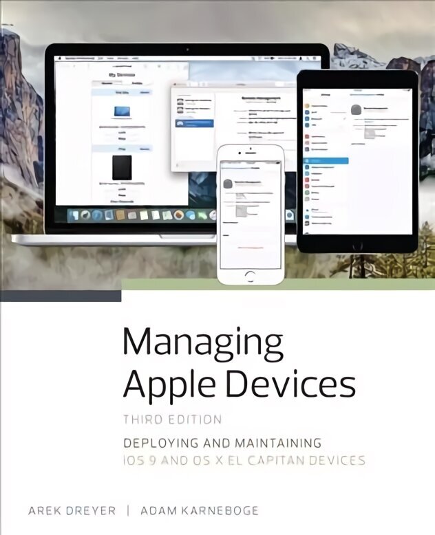 Managing Apple Devices: Deploying and Maintaining iOS 9 and OS X El Capitan Devices 3rd edition cena un informācija | Ekonomikas grāmatas | 220.lv