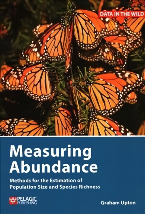 Measuring Abundance: Methods for the Estimation of Population Size and Species Richness cena un informācija | Ekonomikas grāmatas | 220.lv