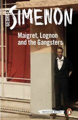 Maigret, Lognon and the Gangsters: Inspector Maigret #39 39th edition цена и информация | Детективы | 220.lv