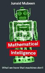 Mathematical Intelligence: What We Have that Machines Don't Main цена и информация | Книги по экономике | 220.lv