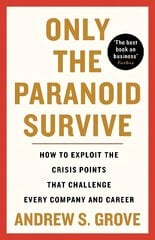 Only the Paranoid Survive: How to Exploit the Crisis Points that Challenge Every Company and Career Main cena un informācija | Ekonomikas grāmatas | 220.lv