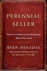 Perennial Seller: The Art of Making and Marketing Work that Lasts Main cena un informācija | Ekonomikas grāmatas | 220.lv