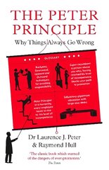 Peter Principle: Why Things Always Go Wrong: As Featured on Radio 4 Main цена и информация | Книги по экономике | 220.lv