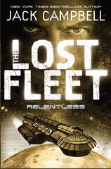Lost Fleet - Relentless (Book 5), Bk. 5, Lost Fleet - Relentless (Book 5) Relentless цена и информация | Фантастика, фэнтези | 220.lv