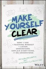 Make Yourself Clear: How to Use a Teaching Mindset to Listen, Understand, Explain Everything, and Be Understood cena un informācija | Ekonomikas grāmatas | 220.lv