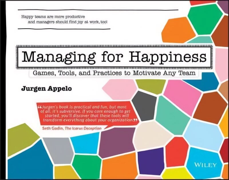 Managing for Happiness: Games, Tools, and Practices to Motivate Any Team цена и информация | Ekonomikas grāmatas | 220.lv