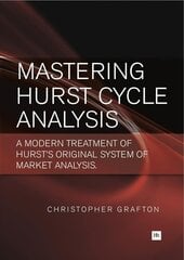 Mastering Hurst Cycle Analysis: A Modern Treatment of Hurst's Original System of Financial Market Analysis cena un informācija | Ekonomikas grāmatas | 220.lv