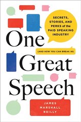 One Great Speech: Secrets, Stories, and Perks of the Paid Speaking Industry (And How You Can   Break In) цена и информация | Книги по экономике | 220.lv