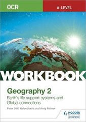 OCR A-level Geography Workbook 2: Earth's Life Support Systems and Global   Connections цена и информация | Книги по социальным наукам | 220.lv