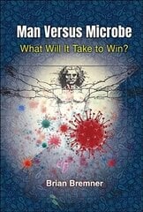 Man Versus Microbe: What Will It Take To Win? цена и информация | Книги по экономике | 220.lv
