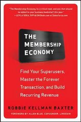 Membership Economy: Find Your Super Users, Master the Forever Transaction, and Build Recurring Revenue: Find Your Superusers, Master the Forever Transaction, and Build Recurring Revenue cena un informācija | Ekonomikas grāmatas | 220.lv