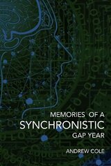 Memories of a Synchronistic Gap Year: Revealed. A true story of a covert Government Brain-Machine Interface experiment. cena un informācija | Ekonomikas grāmatas | 220.lv