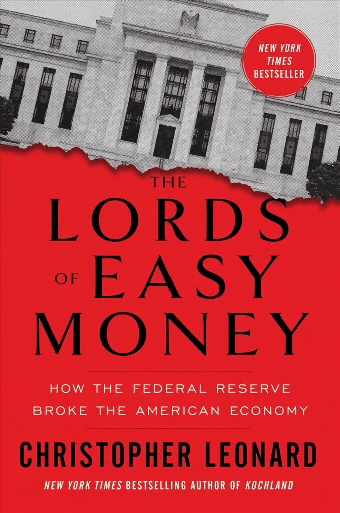 Lords of Easy Money: How the Federal Reserve Broke the American Economy cena un informācija | Ekonomikas grāmatas | 220.lv