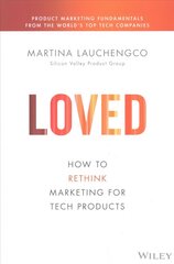 LOVED: How to Rethink Marketing for Tech Products: How to Rethink Marketing for Tech Products цена и информация | Книги по экономике | 220.lv