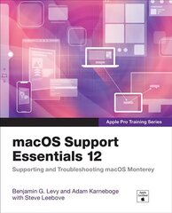macOS Support Essentials 12 - Apple Pro Training Series: Supporting and Troubleshooting macOS Monterey цена и информация | Книги по экономике | 220.lv