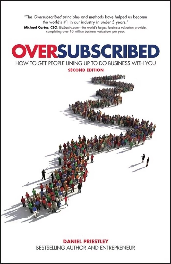 Oversubscribed: How To Get People Lining Up To Do Business With You 2nd Edition цена и информация | Ekonomikas grāmatas | 220.lv