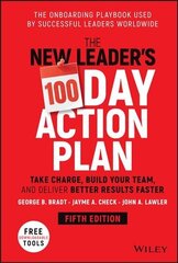 New Leader's 100-Day Action Plan - Take Charge , Build Your Team, and   Deliver Better Results Faster 5e: Take Charge, Build Your Team, and Deliver Better Results Faster 5th Edition цена и информация | Книги по экономике | 220.lv