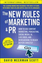 New Rules of Marketing & PR: How to Use Conten t Marketing, Podcasting, Social Media, AI, Live Vi deo, and Newsjacking to Reach Buyers Directly: How to Use Content Marketing, Podcasting, Social Media, AI, Live Video, and Newsjacking to Reach Buyers Direct цена и информация | Книги по экономике | 220.lv