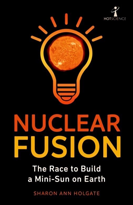 Nuclear Fusion: The Race to Build a Mini-Sun on Earth цена и информация | Ekonomikas grāmatas | 220.lv