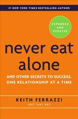 Never Eat Alone, Expanded and Updated: And Other Secrets to Success, One Relationship at a Time International edition цена и информация | Книги по экономике | 220.lv