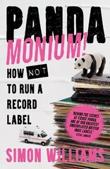 Pandamonium!: How Not to Run a Record Label cena un informācija | Ekonomikas grāmatas | 220.lv