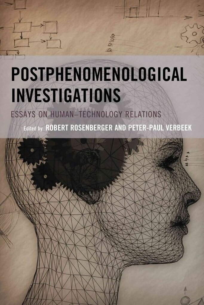 Postphenomenological Investigations: Essays on Human-Technology Relations cena un informācija | Vēstures grāmatas | 220.lv